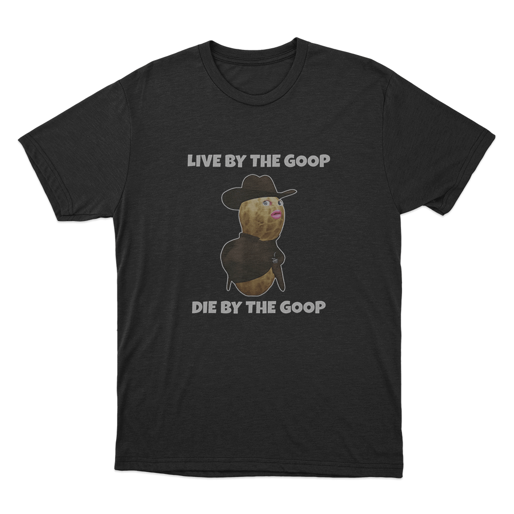 Live By The Goop Die By The Goop Unisex T Shirt Black Live By The Goop Die By The Goop Unisex T Shirt Black