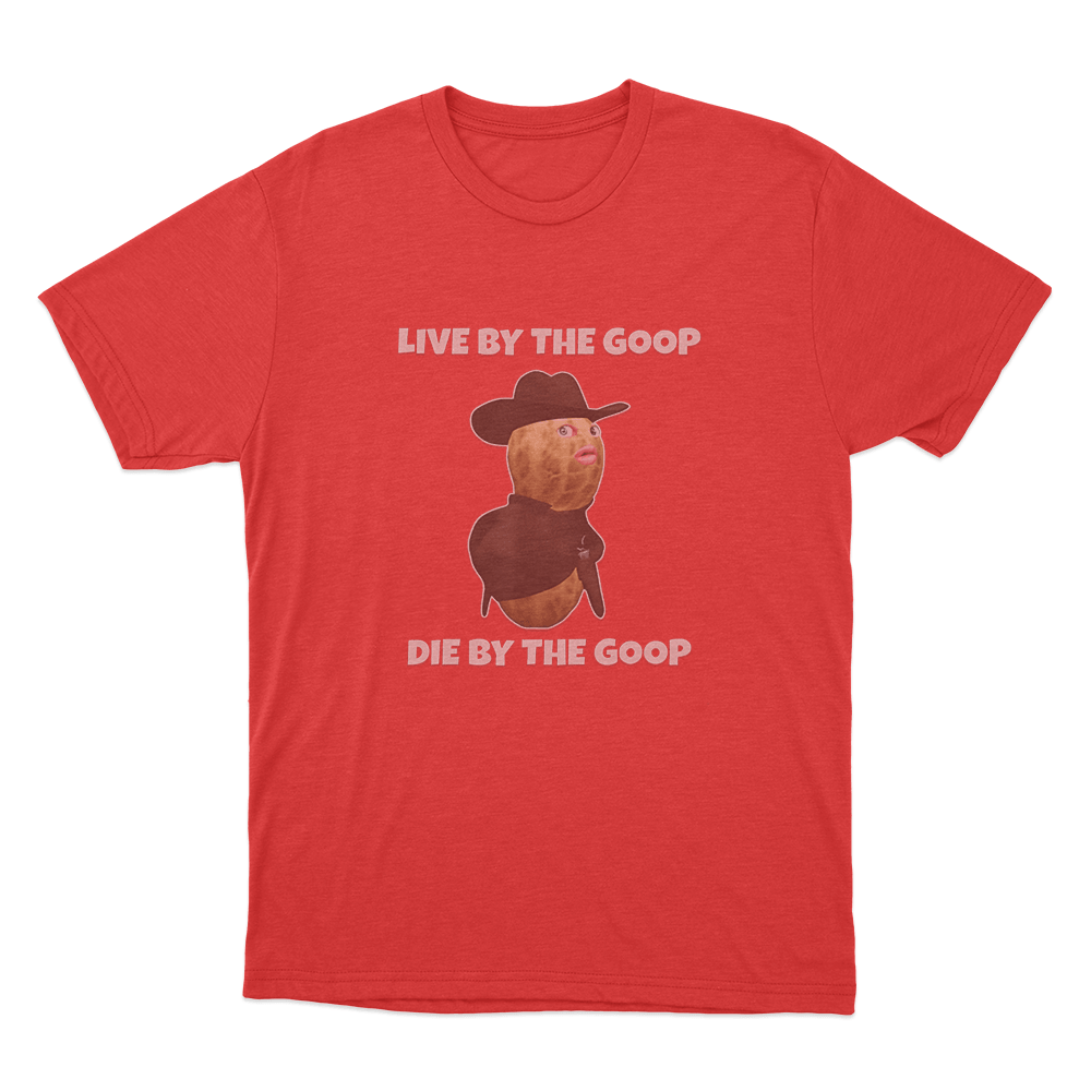 Live By The Goop Die By The Goop Unisex T Shirt Red Live By The Goop Die By The Goop Unisex T Shirt Red